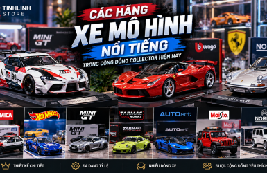 Các hãng xe mô hình nổi tiếng trong cộng đồng collector hiện nay