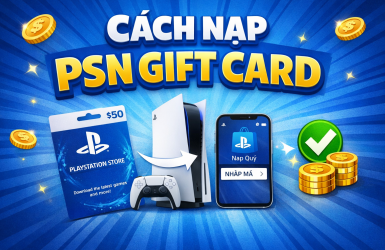 Cách nạp PSN Gift Card nhanh nhất