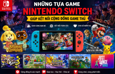 Những tựa game Nintendo Switch giúp kết nối cộng đồng game thủ
