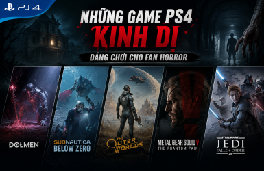 Những game PS4 kinh dị đáng chơi cho fan horror