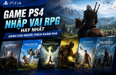 Game PS4 nhập vai RPG hay nhất dành cho người thích khám phá