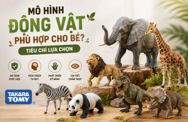 Mô Hình Động Vật Nào Phù Hợp Cho Bé? Tiêu Chí Lựa Chọn